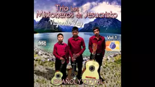 Trio Los Misioneros de Jesucristo vol.1 ( kalal maj chin ti Cajvaltike ) MÚSICA