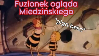 BEKA W CHU... to znaczy Fuzionek ogląda Miedzińskiego (Tak, Pszczółka Maja to anime...)