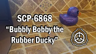 SCP-6868 "Bubbly Bobby the Rubber Ducky" Safe [SCP Document Reading]