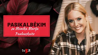 Monika Marija: jaučiuosi vis dar absoliutus vaikas | PASIKALBĖKIM