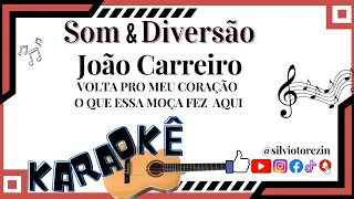 #karaoke  João Carreiro   VOLTA PRO MEU CORAÇÃO  O QUE ESSA MOÇA FEZ  AQUI @silviotorezin_