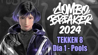 COMBO BREAKER 2024 Día 1 | TEKKEN 8 Pools / Fase de Grupos