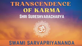 Master Sureshwara on Transcendence of Karma | Swami Sarvapriyananda