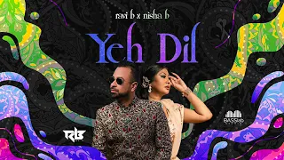 ravi b X nisha b yeh dil bollywood refix 2023