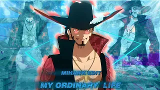 Mihawk-My Ordinary Life[Edit/Amv]