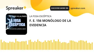 F. E. 156 MONÓLOGO DE LA EVIDENCIA