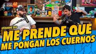 Episodio 255 - Me prende que me pongan los cuernos