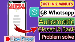 Gb Whatsapp open nahi ho raha hai//gb Whatsapp automatic close ho jata hai// GB Whatsapp back issue