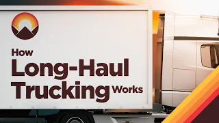 How Long-Haul Trucking Works