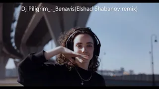 Dj Piligrim i Kuka Mystyk_-_Benavis (Elshad Shabanov Remix)