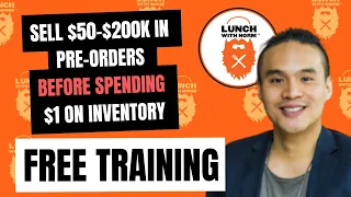 Sell $50-$200K In  Pre-Orders Before Spending $1 On Inventory | FREE TRAINING
