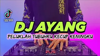 DJ PELUKLAH TUBUHKU KECUP KENINGKU TIKTOK VIRAL REMIX FULL BASS 2022 | DJ AYANG NABILA MAHARANI