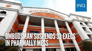 Ombudsman suspends 33 execs in Pharmally mess | #INQToday