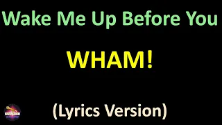 Wham! - Wake Me Up Before You Go-Go (Lyrics version)