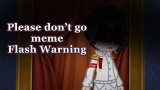 Please don’t go • meme [] Danganronpa - GachaClub [] Flash/Spoiler Warning