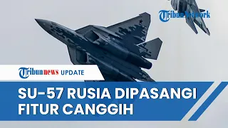 Jet Tempur Siluman Su-57 Rusia Makin Canggih, Kini Dilengkapi Teknologi Komunikasi Mutakhir