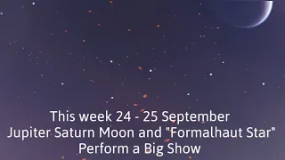Jupiter Saturn Moon and "Formalhaut Star" Perform a Big Show this Week
