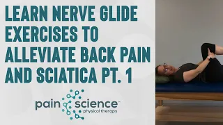 Learn Nerve Glide Exercises to Alleviate Back Pain and Sciatica Pt. 1 | Pain Science PT