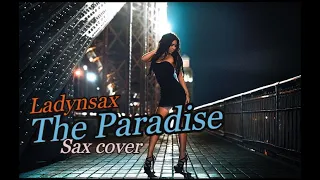 The Paradise - Ladynsax (Sax cover)  Music Video