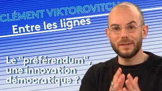 Clément Viktorovitch : Le "préférendum", une innovation démocratique ?