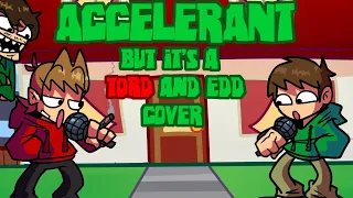 FNF - Accelerant, But its a Tord and Edd Cover (and Eduardo too)