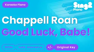 Chappell Roan - Good Luck, Babe! (Piano Karaoke)