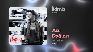 Abbas Bağırov — Xızı Dağları | 2015 | "İkimiz" Albomu