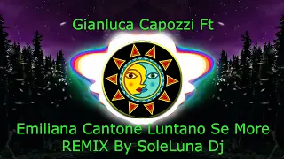 Gianluca Capozzi Ft Emiliana Cantone Luntano Se More REMIX By SOLELUNA DJ,