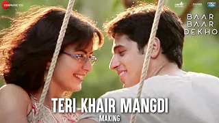 Teri Khair Mangdi - Making | Baar Baar Dekho | Sidharth Malhotra & Katrina Kaif | Bilal Saeed