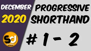 # 1 - 2 | 100 wpm | Progressive Shorthand | December 2020