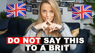 10 Things NOT To Say To British People