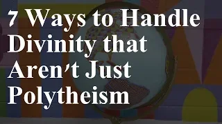 7 Ways to Handle Divinity that Aren't Just Polytheism | Weaving Worlds