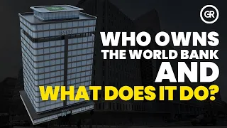 Who Owns the World Bank, and What Does It Do?