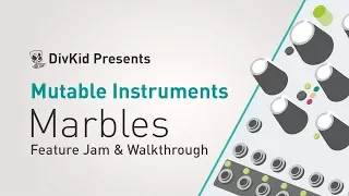 Mutable Instruments - Marbles *Feature Jam & Walkthrough*