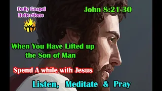 Daily Gospel Reading - March 28, 2023 || [Gospel Reading and Reflection] John 8:21-30| Scripture