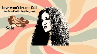 Love Won't Let Me Fall (Unless I'm Falling For you) Solo-original song by Lisa Marshall