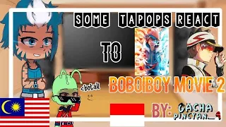 🇮🇩Some tapops react to Boboiboy movie 2|by: gacha Pincyan_9🇲🇾