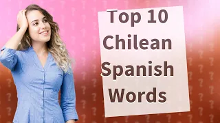 What are the 10 Most Common Words in Chilean Spanish?