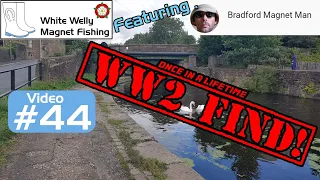 White Welly Magnet Fishing #44 Once In A Lifetime WW2 Find in The Canal  With Bradford Magnet Man