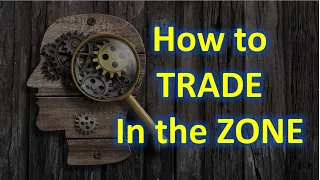 How to Trade In the Zone: "Trading Psychology Part 1"