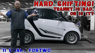 2011 Smart Fortwo is seriously not shifting right! What the CAR WIZARD finds will shock you!