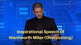 Inspiring speech of Wentworth Miller. (OVERCOMING)