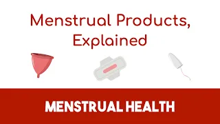 Menstrual Products, Explained - Menstrual Health for College Students (Part 2)