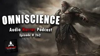 "Omniscience" Ep 262 💀 Chilling Tales for Dark Nights (Horror Fiction Podcast) Creepypastas