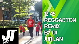 12 45 REGGAETON REMIX BY DJ JURLAN ZUMBA #JTDanz Dance Fitness