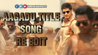 AAGADU TITLE SONG || RE-EDIT ||