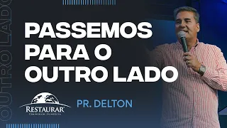 PASSEMOS PARA O OUTRO LADO - Pastor Delton