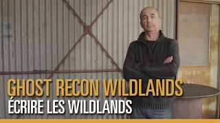 Tom Clancy's Ghost Recon Wildlands - Écrire les Wildlands