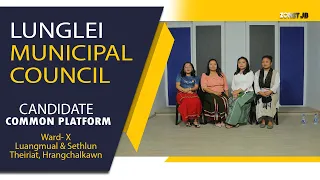 Lunglei Municipal Council||Candidate Common Platform ||Ward-X (Luangmual,Sethlun,Theiriat,Hrangchal)
