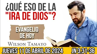 Evangelio de hoy JUEVES 11 de Abril (Jn 3,31-36) | Wilson Tamayo | Tres Mensajes